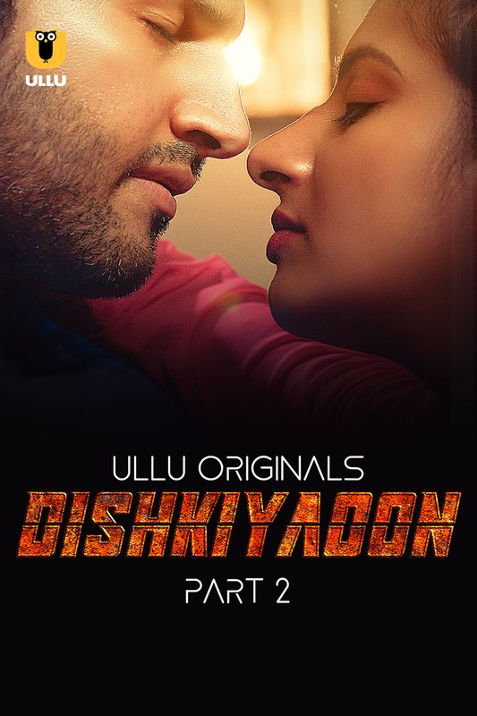 Dishkiyaoon (2024) Ullu S01 Part 2 